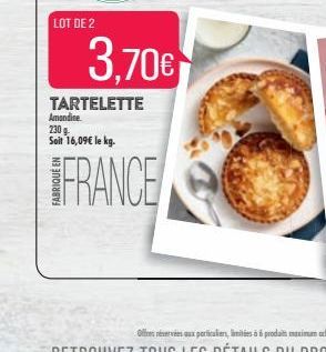 LOT DE 2  3,70€  TARTELETTE Amandine. 230 Soit 16,09€ le kg.  FRANCE 