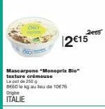 oko  origine italie  mascarpone "monoprix bio" texture crémeuse  le pot de 250 g  be60 le kg au lieu de 10€76  12€15  2009 