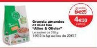 Granola amandes  et miel Bio  "Aline & Olivier"  Le sachet de 310 14€13 le kg au lieu de 2017  MURDE  6425  4€38 