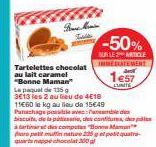 B  Tartelettes chocolat au lait caramel "Bonne Maman"  -50%  BURLE ARTICLE  TREATMENT  1e57  L'UNITÉ  par pamin nature 225 g et petit quatre quartappe chocolat 200 