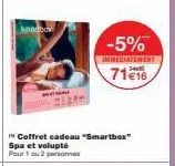 smartbo  resh  coffret cadeau "smartbox" spa et volupté pour 1 ou 2 personnes  the  -5%  immediatement  71€16 