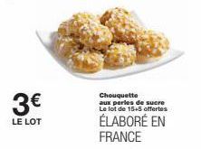 3€  LE LOT  Chouquette aux perles de sucre Le lot de 15+5 offertes  ÉLABORÉ EN FRANCE 