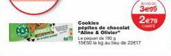 BOOM  Cookies  pépites de chocolat "Aline & Olivier  Le paquet de 180 g 15€50 le kg au lieu de 22€17  KIUSIOS  3e95  2€79  CUNITE 