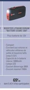 booster lithium osram "battery start 300" pour batterie de 12v  -compact  convient aux voitures et véhicules utilitaires de petite et moyenne taille jusqu'à 3,0 l  capacité de la batterie interne 1300