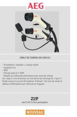 AEG  CABLE DE CHARGE AEG 005123  -16 ampères+triphasé, charge rapide -Longueur 5 m  + IP55  -Charge jusqu'à 11 kWh  Adapté aux véhicules électriques avec prise de charge de-type 2 et à brancher sur un