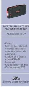 hus  booster lithium osram "battery start 200" pour batterie de 12v  -compact -convient aux voitures et véhicules utilitaires de petite et moyenne taile jusqu'à 2,0 l -capacité de la batterie interne 