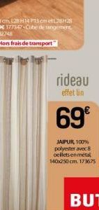 rideau  effet lin  69€  JAIPUR, 100% polyester avec 8 oellets en métal 140x250 cm. 173675 