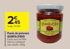 245  €  Le kg: 12,25 €  Purée de poivrons QUINTA D'AVO Existe aussi en Pâte d'ail ou condiment pour poulet, 200g  VAAT  Quinta d'Ave  TEMPERDEXPAMENT  HAKK 