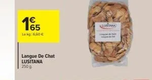 4€  165  lokg: 6,60 €  langue de chat lusitana 250 g  lustona  nam  th 