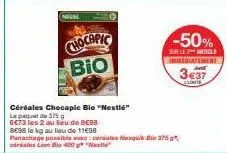 nguse  chocapic bio  -50%  sur le article immediatement  3€37  lemnite 