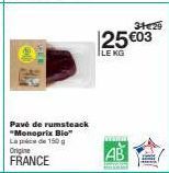Pavé de rumsteack "Monoprix Bio™ La pé de 150 g Origine FRANCE  ST  34€29  25 €03  ILE KG 