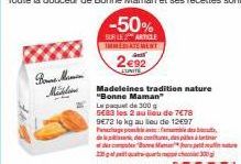 Bours Mon  Mäll  -50%  SUR LE ARTICLE IMMEDIATEMENT  2€92  EUNITE  Madeleines tradition nature "Bonne Maman  Le paquet de 300  5683 les 2 au lieu de 7€78 9€72 le kg au lieu de 12497 Pahazhoarge pombos