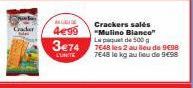 M  4€99  3e74  L'UNITE  Crackers salés "Mulino Bianco" Le paquet de 500g  7648 les 2 au lieu de Sene 7E48 le kg au lieu de 9498 