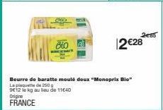 XO  Bio  12€28  Beurre de baratte moulé doux "Monoprix Bio"  La plaquette de 250g  9612 le kg au lieu de 11€40  Origine  FRANCE  2485 