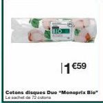 1 €59  Cotons disques Duo "Monoprix Bio" Le sachet de 72 coton 