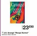 grange  rouge karma  j.c. grange "rouge karma" editions albin michel  23 €90 