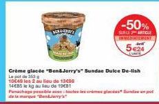 SENAGERRY'S  Crème glacée "Ben&Jerry's" Sundae Dulce De-lish Le pot de 353 g  10€48 les 2 au lieu de 13008  14485 le kg au lieu de 19€81  Panachage possible avec toutes les crème glacéas Sundae un pot