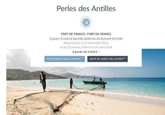 Perles des Antilles  FORT-DE-FRANCE-FORT-DE-FRANCE  9 jours / 8 nuits à bord du Bellot ou du Dumont-d'Urville Départs les 5 et 13 novembre 2023,  et les 20 janvier, 5 février et 21 mars 2024 A partir 