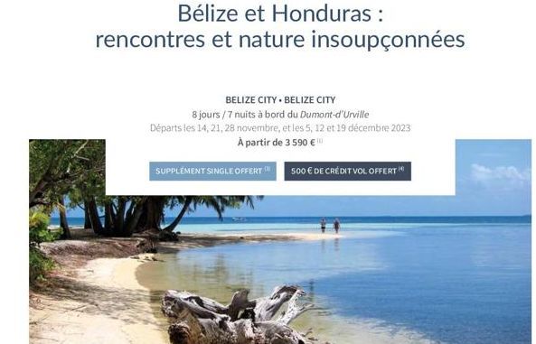 Bélize et Honduras : rencontres et nature insoupçonnées  BELIZE CITY. BELIZE CITY  8 jours/7 nuits à bord du Dumont-d'Urville Départs les 14, 21, 28 novembre, et les 5, 12 et 19 décembre 2023  À parti