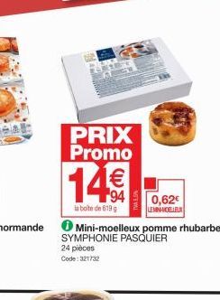 PRIX Promo  14€  la boite de 619 g  0,62€ LEMIN-MOELLEUX  Mini-moelleux pomme rhubarbe SYMPHONIE PASQUIER  24 pièces  Code: 321732 