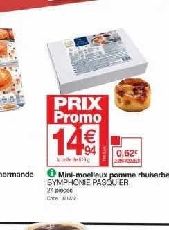 prix promo  14€  la boite de 619 g  0,62€ lemin-moelleux  mini-moelleux pomme rhubarbe symphonie pasquier  24 pièces  code: 321732 