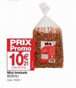 PRIX Promo  10€  le sac de 2.5 kg Mini-bretzels BOEHLI  Code: 755353  boshli 
