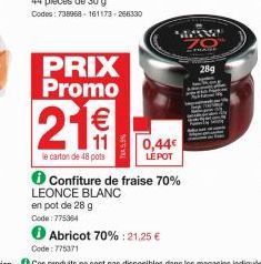 PRIX Promo  21€  le carton de 48 pots  Confiture de fraise 70%  LEONCE BLANC  en pot de 28 g  Code: 775364  0,44€ LÉ POT  Code: 775371  Abricot 70%:21,25 €  O"  28g 