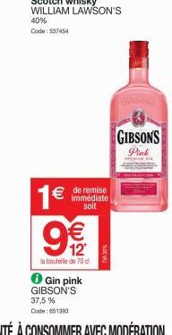 40%  Code: 537454  1€  € de remise  immédiate soit  (1)  €  12  laboutile de 70 d  Gin pink GIBSON'S 37,5 % Code: 651383  Sw  GIBSONS  Pink  HENR 