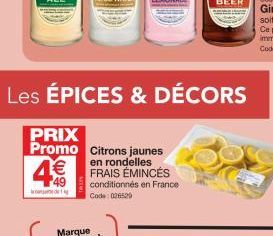 de  Les ÉPICES & DÉCORS  PRIX  Promo Citrons jaunes  en rondelles FRAIS ÉMINCÉS conditionnés en France Code: 026529 
