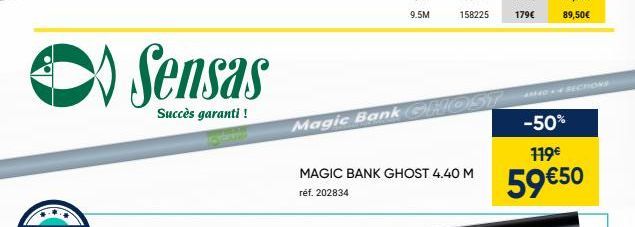 Sensas  Succès garanti!  Magic BankGHOST  MAGIC BANK GHOST 4.40 M  réf. 202834  -50%  119€  59 €50 
