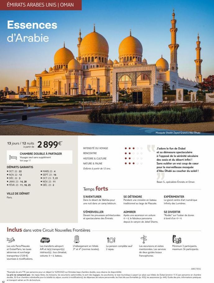 ÉMIRATS ARABES UNIS | OMAN  Essences d'Arabie  13 jours / 12 nuits 2899€  à partir de  CHAMBRE DOUBLE À PARTAGER Voyagez seul sans supplément  Voir page 17  DÉPARTS GARANTIS  OCT. 22:22  NOV. 22:12  ■