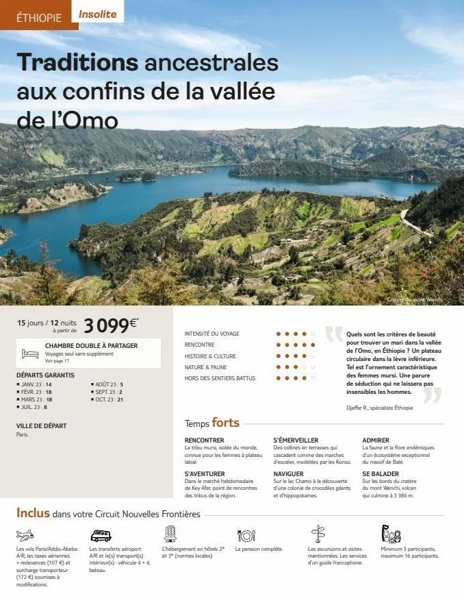 éthiopie insolite  traditions ancestrales aux confins de la vallée de l'omo  15 jours / 12 nuits 3099€  à partir de  chambre double à partager  voyagez seul sans supplément  voir page 17  départs gara