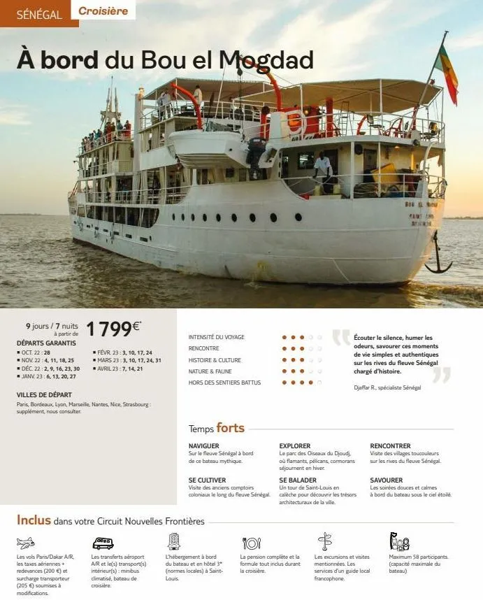 sénégal croisière  à bord du bou el mogdad  9 jours/7 nuits 1799€  partir de  départs garantis  ■ oct. 22:28  nov. 22:4, 11, 18, 25 déc. 22:2, 9, 16, 23, 30 janv. 23:6, 13, 20, 27  févr. 23:3, 10, 17,