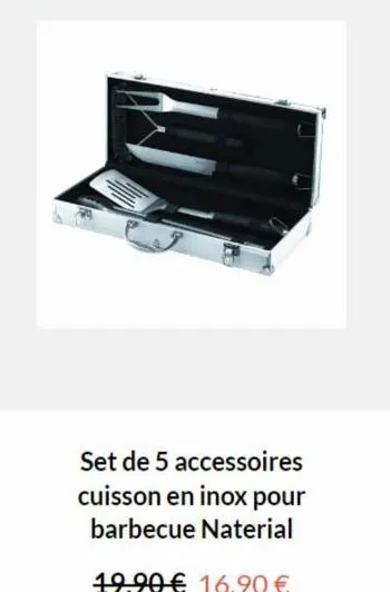 set de 5 accessoires cuisson en inox pour barbecue naterial  19,90€ 16,90 € 