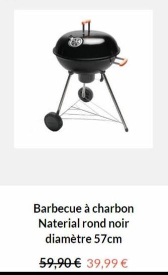 Barbecue à charbon Naterial rond noir diamètre 57cm  59,90 € 39,99 € 