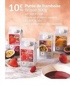 10% Brique 500g  Purée de framboise  ref. 10192108  Existe en d'autres saveurs 21.80€ le kilo  (prix en fonction des saveurs)  Ero bose  Fru  pasion 