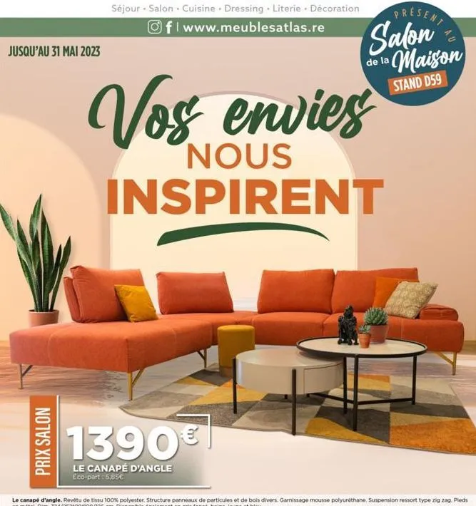 jusqu'au 31 mai 2023  prix salon  present  salon 10 to maison  de la  stand d59  vos envies  nous inspirent  1390€  le canapé d'angle eco-part: 5,85€  