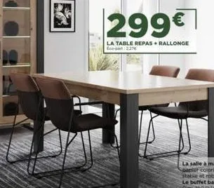 299€  la table repas + rallonge eco-part: 227 