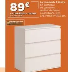 89€  la commode 3 tiroirs eco-part16  la commode 3 tiroirs. en panneaux de particules revétus de papier coloris blanc. dim l76 7h82.4 p39,9 cm 