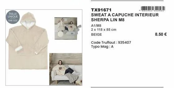 taille unique  cine size  a1/m8  2 x 118 x 85 cm  beige  tx91671  004964 sarson  sweat a capuche interieur  sherpa lin m8  code truffaut: 935407 typo mag: a  8.50 € 