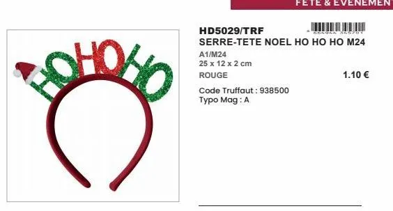 hd5029/trf  serre-tete noel ho ho ho m24  a1/m24  25 x 12 x 2 cm  rouge  code truffaut: 938500 typo mag: a  1.10 €  
