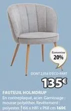 econom  20%  dont 2,0540 eco-part  135€  fauteuil holmdrup  en contreplaqué, acier, garnissage: mousse polyéther. revêtement: polyester 166 x h81 x p68 cm 169€ 