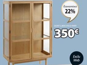 Economisez 22%  DONT 2,804 D'ECO-PART  350€  Exclu Web 