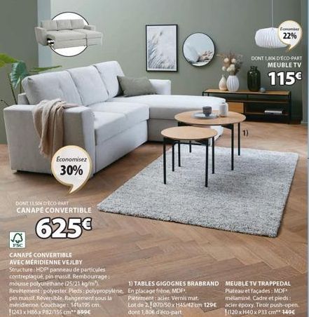 TV  Economisez  30%  DONT 1X500 ECO-PART CANAPÉ CONVERTIBLE  625€  A  FSC  CANAPÉ CONVERTIBLE AVEC MERIDIENNE VEJLBY Structure: HDP panneau de particules contreplaqué, pin massif. Rembourrage: mousse 