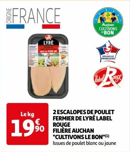 2 escalopes de poulet  fermier de lyré label  rouge  filière auchan  "cultivons le bon"