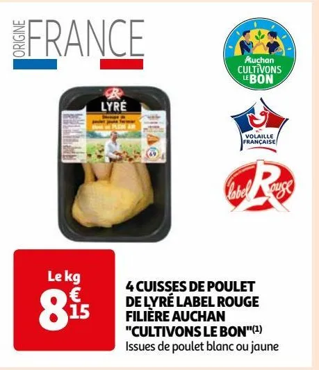 4 cuisses de poulet  de lyré label rouge  filière auchan  "cultivons le bon"