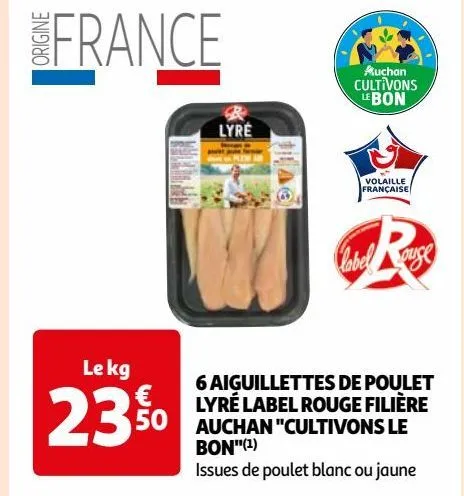 6 aiguillettes de poulet  lyré label rouge filière  auchan "cultivons le  bon"