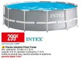 Piscine tubulaire Intex offre à 299€ sur Cora