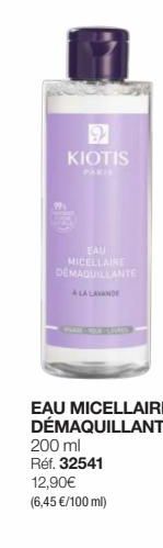 KIOTIS  EAU MICELLAINE DEMAQUILLANTE  LA LAVANDE  EAU MICELLAIRE DÉMAQUILLANTE 200 ml Réf. 32541 12,90€ (6,45 €/100 ml) 