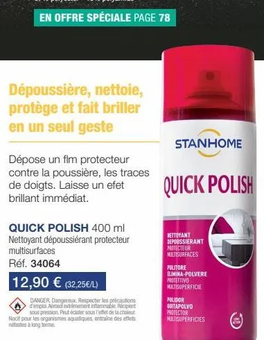 dépoussière, nettoie, protège et fait briller en un seul geste  dépose un flm protecteur contre la poussière, les traces de doigts. laisse un efet brillant immédiat.  quick polish 400 ml nettoyant dép